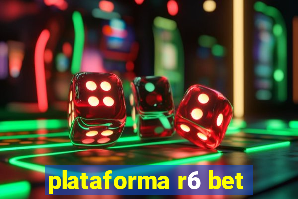 plataforma r6 bet